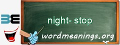 WordMeaning blackboard for night-stop